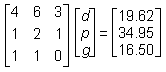 3 by 3 matrix 4 6 3 1 2 1 1 1 0, 3 by 1 matrix d p g equals 3 by 1 matrix 19 point 62 34 point 95 16 point 50