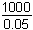 1000 over 0.05